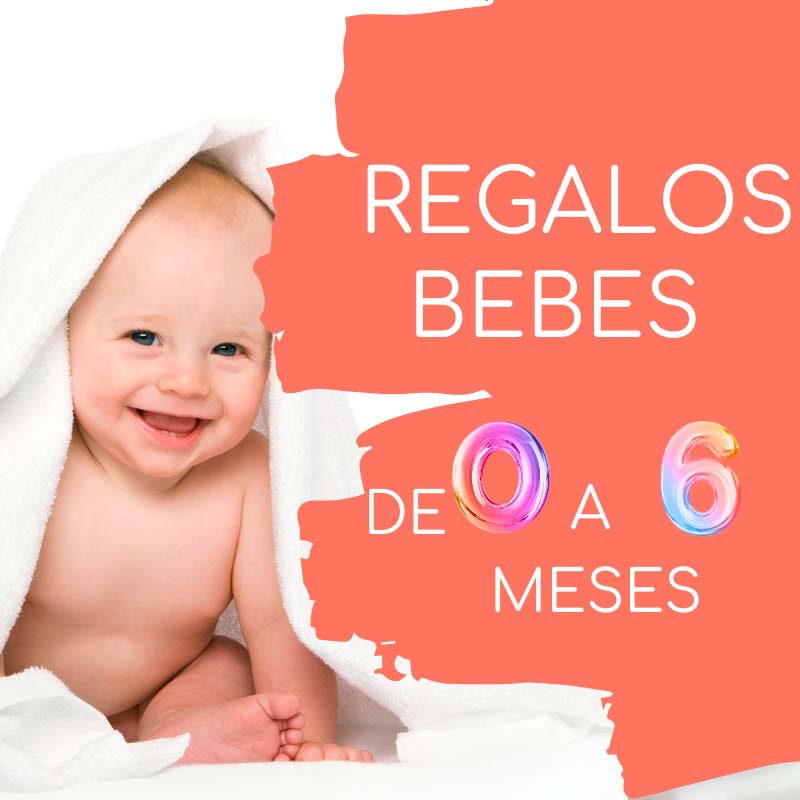 regalos para bebes de 0 a 6 meses